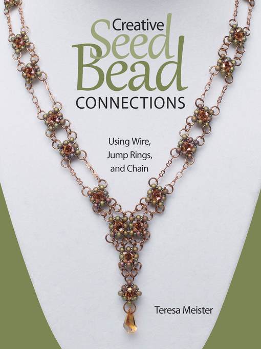 Title details for Creative Seed Bead Connections by Teresa Meister - Available